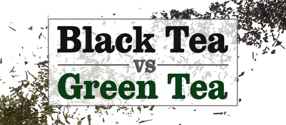 Black Tea vs Green Tea