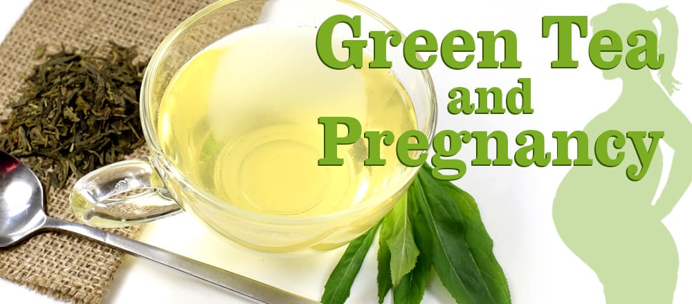 Green Tea Pregnancy