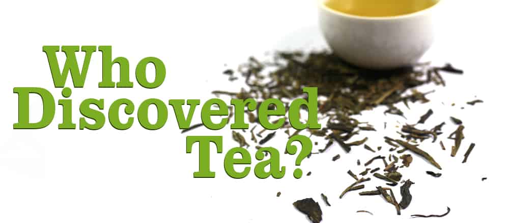 When Was Tea Discovered? 